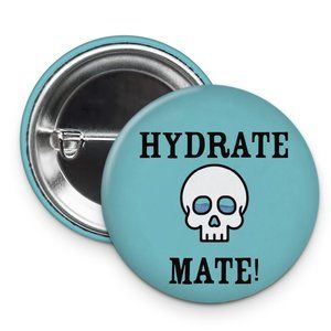 5/$15 Hydrate Mate Button Funny Pin